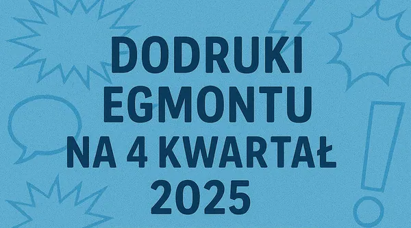 Dodruki Egmontu na 4 kwartał 2025 r.