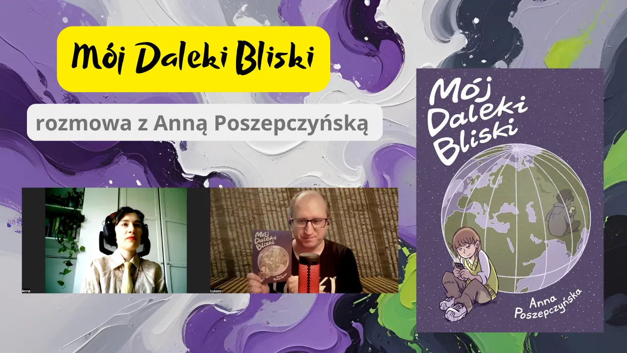 Rozmowa z Anną Poszepczyńską o komiksie Mój Daleki Bliski [wideo]